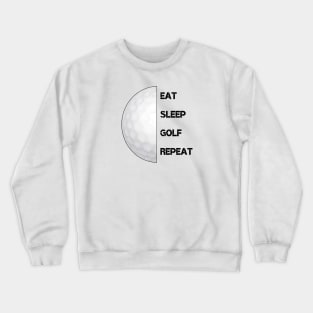 Eat, Sleep, Golf Repeat Crewneck Sweatshirt